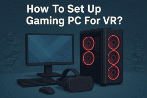 How To Set Up Gaming PC For VR.