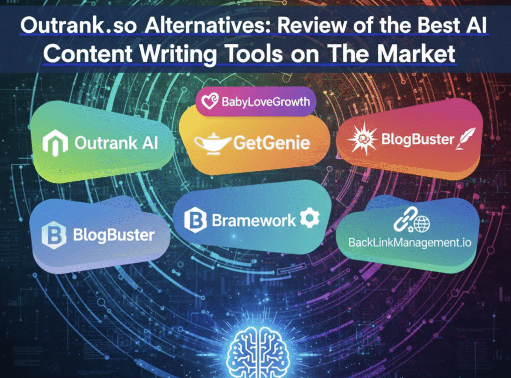 Outrank.so Alternatives: Butally Honest Review of the Best AI Content Writing Tools on The Market – Outrank AI, BabyLoveGrowth, GetGenie, BlogBuster, Bramework, BackLinkManagement.io