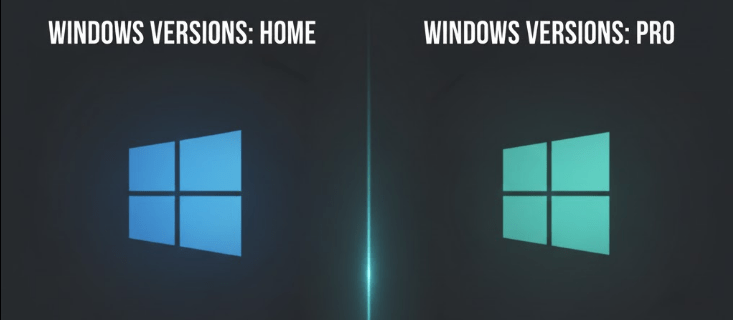 Windows Versions: Home vs Pro.